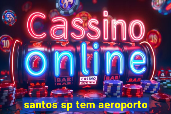 santos sp tem aeroporto